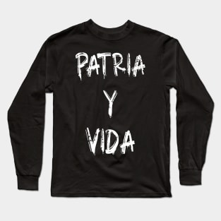 PATRIA Y VIDA - HIMNO CUBANO POR LA LIBERTAD Long Sleeve T-Shirt